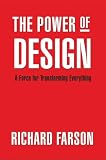 The Power of Design: A Force for Transforming Everything