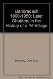 Llanbradach 1900-1950 : chapters in the later history of a pit village