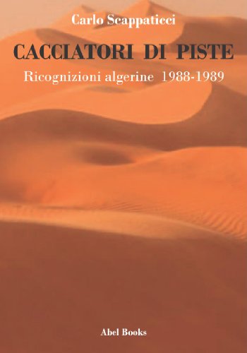 Cacciatori di piste. Ricognizioni algerine (Italian Edition)