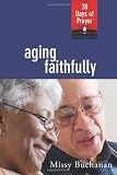 Aging Faithfully: 28 Days of Prayer [Paperback]
