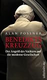Image of Benedikts Kreuzzug: Der Angriff des Vatikans auf die moderne Gesellschaft