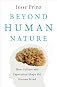 Beyond Human Nature: How Culture and Experience Shape the Human Mind