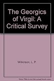The 'Georgics' of Virgil : a critical survey