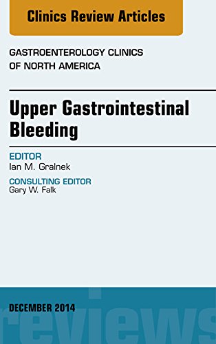 Upper Gastrointestinal Bleeding, An issue of Gastroenterology Clinics of North America, (The Clinics: Internal Medicine)