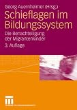 Schieflagen im Bildungssystem: Die Benachteiligung der Migrantenkinder (Interkulturelle Studien) - 