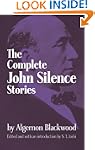 The Complete John Silence Stories