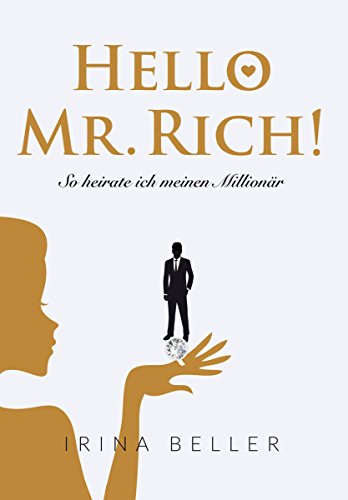 Hello Mr. Rich - So heirate ich meinen Millionär (German Edition)