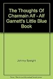 The thoughts of Chairman Alf : Alf Garnett's little blue book ; or, Where England went wrong, an open letter to the people of Britain