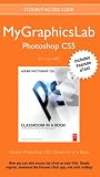 MyGraphicsLab Photoshop Course with Adobe Photoshop CS5 Classroom in a Book