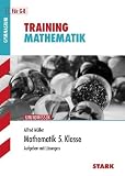 Training Mathematik Unterstufe: Mathematik 5. Klasse f&uuml;r G8. Aufgaben mit L&ouml;sungen. Training Grundwissen Mathematik