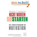 Nicht warten - starten!: Das 7-Minuten-Programm zur Motivation