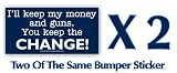 Ill keep my money and guns. You Keep the CHANGE! Anti Obama Sarah Palin McCain Two Of The Same