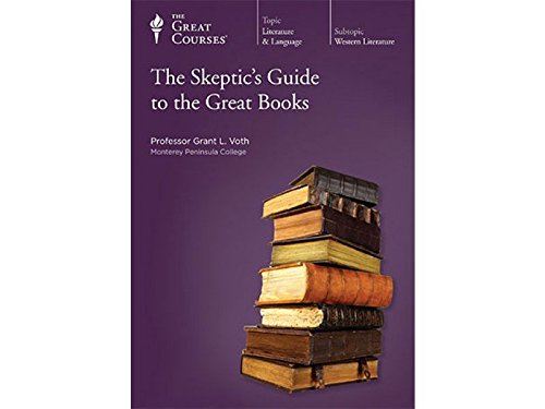The Great Courses: The Skeptic's Guide to the Great Books