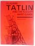 Vladimir Tatlin and the Russian Avant-Garde