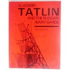 Vladimir Tatlin and the Russian Avant-Garde