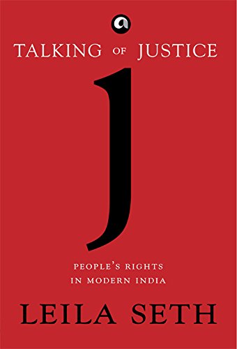 TALKING OF JUSTICE: People's Rights in Modern India