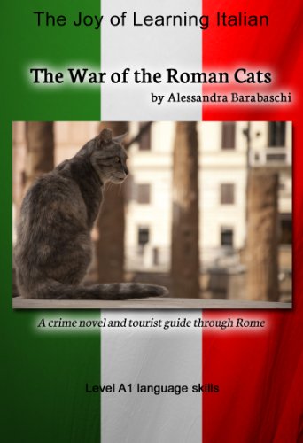 The War of the Roman Cats: Language Course Italian Level A1: A crime novel and tourist guide through Rome (Italian Edition)