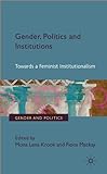 Gender, politics and institutions : towards a feminist institutionalism