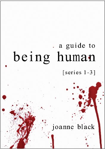 A Guide to Being Human: Series 1-3