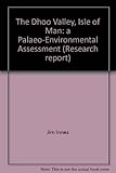 The Dhoo Valley, Isle of Man : a palaeo-environmental assessment