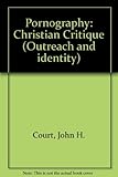 Pornography : a Christian critique