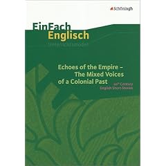 EinFach Englisch Unterrichtsmodelle. Unterrichtsmodelle f�r die Schulpraxis: Echoes of the Empire - The Mixed Voices of a Colonial Past