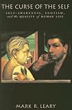The Curse of the Self: Self-awareness, Egotism, and the Quality of Human Life