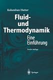 Fluid- und Thermodynamik: Eine Einf&uuml;hrung - Kolumban Hutter