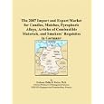 The 2007 Import and Export Market for Candles, Matches, Pyrophoric Alloys, Articles of Combustible Materials, and... by  Philip M. Parker