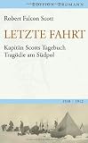 Letzte Fahrt: Kapit�n Scotts Tagebuch - Trag�die am S�dpol. 1910-1912
