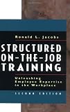 Structured On-the-Job Training: Unleashing Employee Expertise into the Workplace