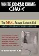 White Chalk Crime: The REAL Reason Schools Fail: Untold story of crime that has destroyed our schools and how teacher abuse and teacher cleansing have kept this from you