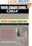 White Chalk Crime: The REAL Reason Schools Fail: Untold story of crime that has destroyed our schools and how teacher abuse and teacher cleansing have kept this from you