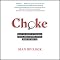 Choke: What the Secrets of the Brain Reveal About Getting It Right When You Have To