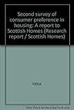 Second survey of consumer preference in housing : a report to Scottish Homes