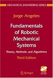 Fundamentals of Robotic Mechanical Systems: Theory, Methods, and Algorithms (Mechanical Engineering Series)