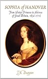 Sophia of Hanover: From Winter Princess to Heiress of Great Britain, 1630 1714