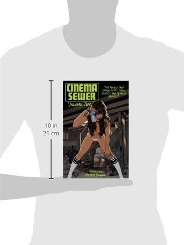 Cinema Sewer Volume 2: The Adults Only Guide to History's Sickest and Sexiest Movies!