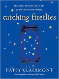 Catching Fireflies: Teaching Your Heart to See God's Light Everywhere