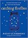 Catching Fireflies: Teaching Your Heart to See God's Light Everywhere