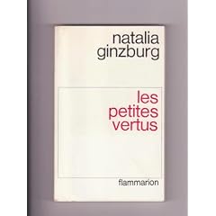 Natalia Ginzburg. Les Petites vertus : Ele Piccole vert�e. Traduit de l'italien par Adriana R. Salem