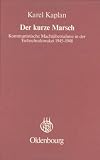 Der kurze Marsch: Kommunistische Macht&uuml;bernahme in der Tschechoslowakei 1945-1948 - Karel Kaplan