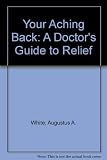 Your aching back : a doctor's guide to relief