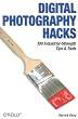 Digital Photography Hacks: 100 Industrial-Strength Tips & Tools