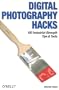 Digital Photography Hacks: 100 Industrial-Strength Tips & Tools