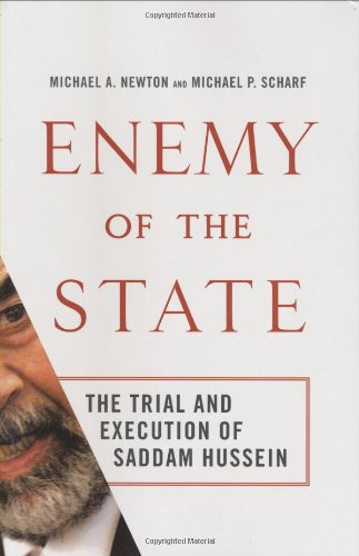 Enemy of the State: The Trial and Execution of Saddam Hussein, by Michael A. Newton, Michael P. Scharf