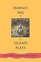 Hawaii Nei: Island Plays (Contemporary Pacific Literature)
