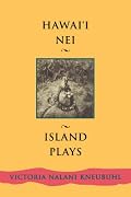 Hawaii Nei: Island Plays (Contemporary Pacific Literature)