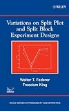 Variations on Split Plot and Split Block Experiment Designs (Wiley Series in Probability and Statistics)