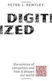 Digitized : the science of computers and how it shapes our world